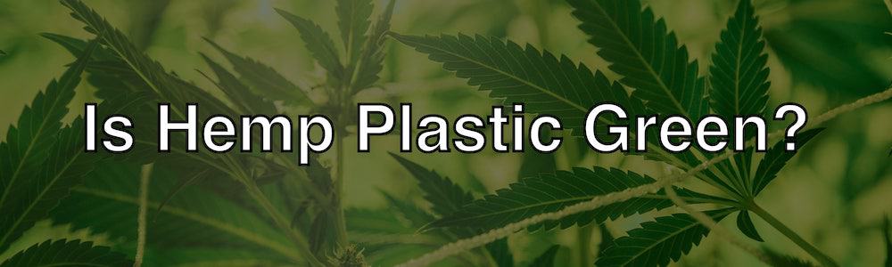 hemp crop used to make environmentally biodegradable hemp plastic